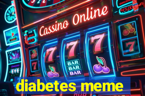 diabetes meme